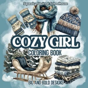 Big and Bold Cozy Girl Coloring Book SqueakySquirrelSchoolhouse.com Cover