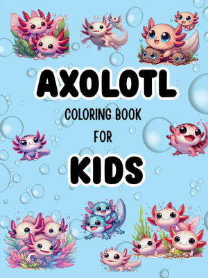 axolotle coloring book for kids book cover 200x200 squeakysquirrelschoolhouse.com