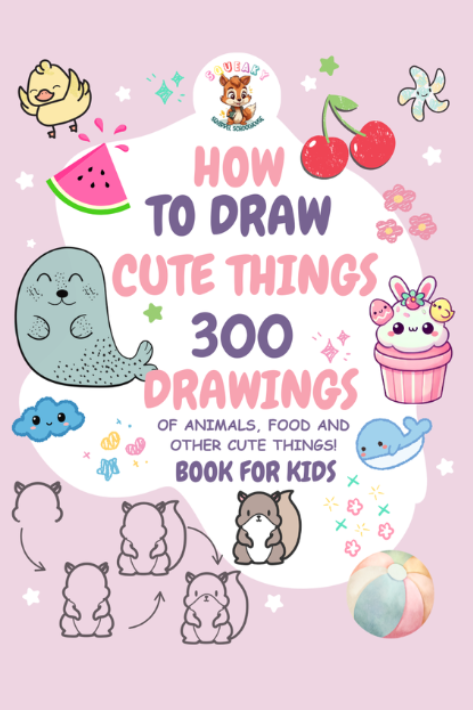how to draw cute things 300 drawings book for kids 473x710 image squeakysquirrelschoolhouse.com