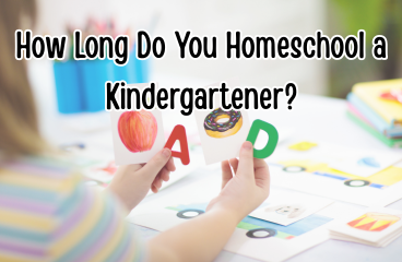 how long do you homeschool a kindergartener article squeakysquirrelschoolhouse.com